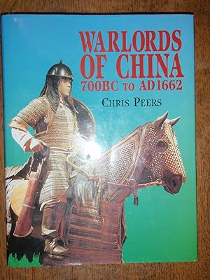 Warlords of China 700 BC to AD 1662