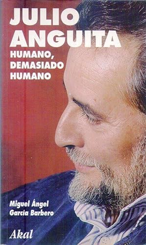 Imagen del vendedor de JULIO ANGUITA. Humano, demasiado humano a la venta por Buenos Aires Libros