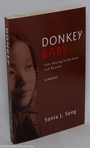 Image du vendeur pour Donkey baby: from Beijing to Berkeley and beyond, a memoir mis en vente par Bolerium Books Inc.