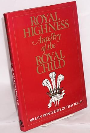 Seller image for Royal highness; ancestry of the royal child for sale by Bolerium Books Inc.