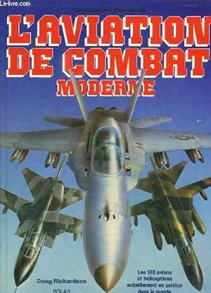 Imagen del vendedor de L AVIATION DE COMBAT MODERNE. LES 180 AVIONS ET HELICOPTERES ACTUELLEMENT EN SERVICE DANS LE MONDE. a la venta por Le-Livre