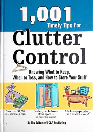 1001 Timely Tips for Clutter Control: Knowing What to Keep, When to Toss, and How to Store Your S...