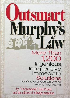 Seller image for Outsmart Murphy's Law: More than 1,200 ingenious, inexpensive, immediate solutions for whatever can go wrong around your home for sale by Kayleighbug Books, IOBA