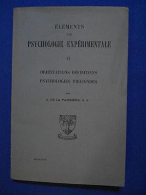 Elements de Psychologie expérimentale Orientations définitives Psychologies profondes. Tome II