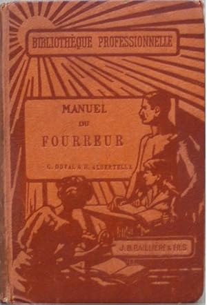 Manuel du fourreur. Manuel pratique de la préparation et de la confection des fourrures.