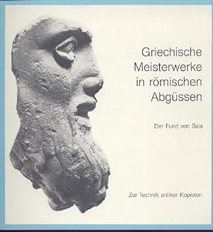 Griechische Meisterwerke in römischen Abgüssen. Der Fund von Baia. Zur Technik antiker Kopisten. ...