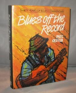 Seller image for Blues Off the Record: Thirty Years of Blues Commentary. for sale by Gregor Rare Books