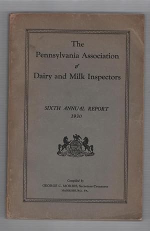 The Pennsylvania Association of Dairy and Milk Inspectors Sixth Annual Report 1930