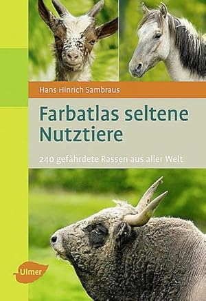 Immagine del venditore per Farbatlas Seltene Nutztiere : 240 gefhrdete Rassen aus aller Welt venduto da AHA-BUCH GmbH