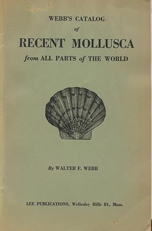 Bild des Verkufers fr Webb's Catalog of Recent Mollusca from All Parts of the World zum Verkauf von Frank's Duplicate Books