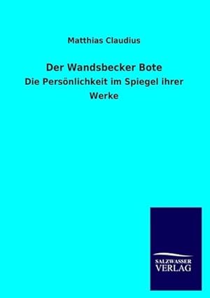 Immagine del venditore per Der Wandsbecker Bote : Die Persnlichkeit im Spiegel ihrer Werke venduto da AHA-BUCH GmbH