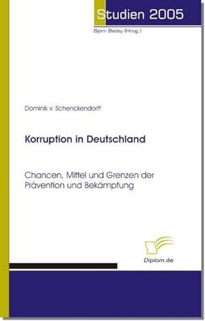 Imagen del vendedor de Korruption in Deutschland : Chancen, Mittel und Grenzen der Prvention und Bekmpfung a la venta por AHA-BUCH GmbH