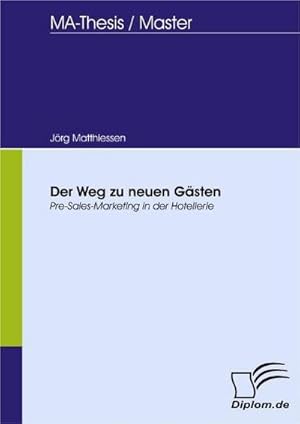 Imagen del vendedor de Der Weg zu neuen Gsten : Pre-Sales-Marketing in der Hotellerie a la venta por AHA-BUCH GmbH