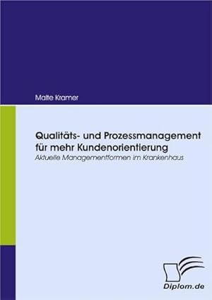 Imagen del vendedor de Qualitts- und Prozessmanagement fr mehr Kundenorientierung : Aktuelle Managementformen im Krankenhaus a la venta por AHA-BUCH GmbH