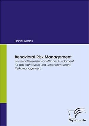 Seller image for Behavioral Risk Management : Ein verhaltenswissenschaftliches Fundament fr das individuelle und unternehmerische Risikomanagement for sale by AHA-BUCH GmbH