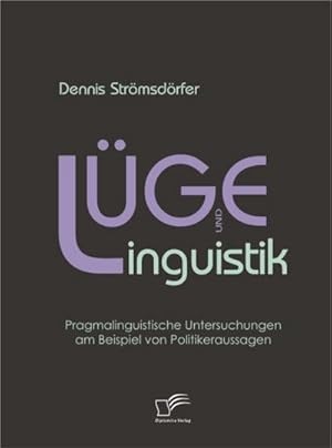 Seller image for Lge und Linguistik: Pragmalinguistische Untersuchungen am Beispiel von Politikeraussagen for sale by AHA-BUCH GmbH