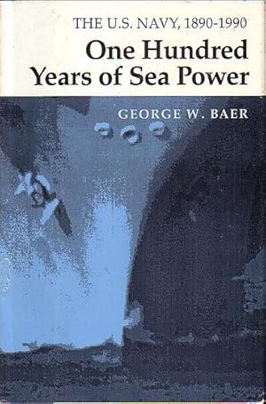 Seller image for ONE HUNDRED YEARS OF SEA POWER - The U.S. Navy, 1890-1990 for sale by Jean-Louis Boglio Maritime Books