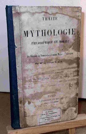 Image du vendeur pour TRAITE DE MYTHOLOGIE PHILOSOPHIQUE ET MORALE A L'USAGE DE DEMOISELLES ET AUTRES MAISONS D'EDUCATION mis en vente par Livres 113