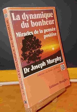 Bild des Verkufers fr LA DYNAMIQUE DU BONHEUR - MIRACLES DE LA PENSEE POSITIVE zum Verkauf von Livres 113