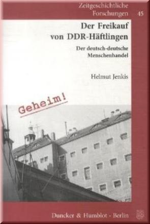 Der Freikauf von DDR-Häftlingen. Der deutsch-deutsche Menschenhandel