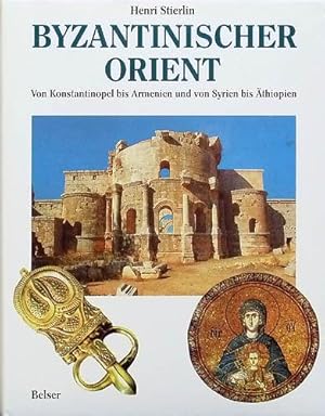 Bild des Verkufers fr Byzantinischer Orient. Von Konstantinopel bis Armenien und von Syrien bis thiopien. zum Verkauf von Antiquariat Lenzen