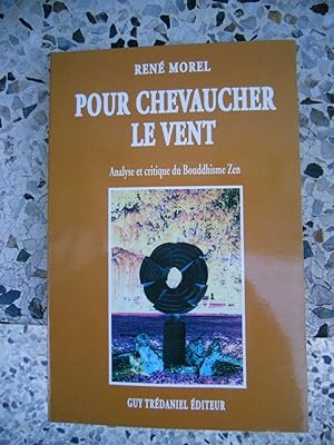 Seller image for Pour chevaucher le vent - Analyse et critique du Bouddhisme Zen for sale by Frederic Delbos