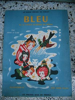 Seller image for Bleu - ou - Le voyage au dessus du Monde - Illustrations de Elsie Denise Millon for sale by Frederic Delbos