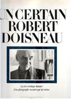 Un certain Robert Doisneau. La trÃ s vÃ ridique histoire d'un photographe racontÃ e par lui-mÃªme