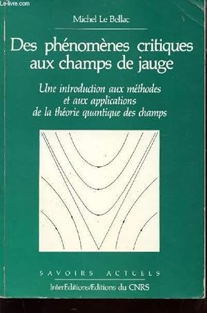 Immagine del venditore per DES PHENOMENES CRITIQUES AUX CHAMPS DE JAUGE - UNE INTRODUCTION AUX METHODES ET AUX APPLICATIONS DE LA THEORIE QUANTIQUE DES CHAMPS / COLLECTION SAVOIRS ACTUELS. venduto da Le-Livre