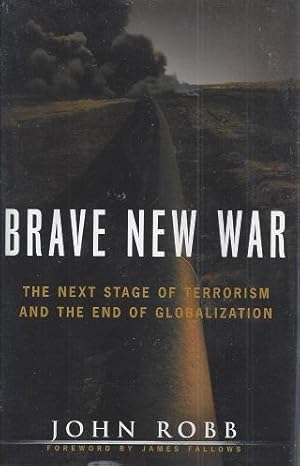 Brave New War: The Next Stage of Terrorism and the End of Gobalization