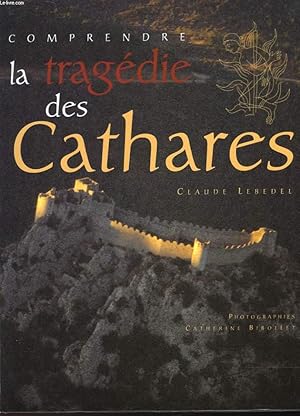 Bild des Verkufers fr COMPRENDRE LA TRAGEDIE DES CATHARES zum Verkauf von Le-Livre