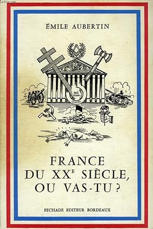 Bild des Verkufers fr FRANCE DU XXe SIECLE, OU VAS-TU ? zum Verkauf von Le-Livre