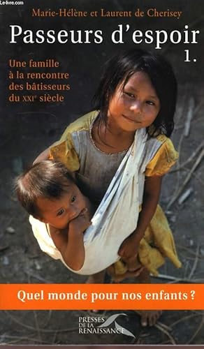 Bild des Verkufers fr PASSEURS D'ESPOIR 1, UNE FAMILLE A LA RENCONTRE DES BATISSEURS DU XXIe SIECLE zum Verkauf von Le-Livre