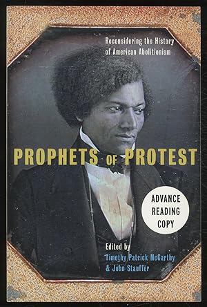 Seller image for Prophets of Protest: Reconsidering the History of American Abolitionism for sale by Between the Covers-Rare Books, Inc. ABAA