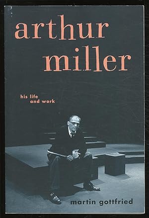 Bild des Verkufers fr Arthur Miller: His Life and Work zum Verkauf von Between the Covers-Rare Books, Inc. ABAA