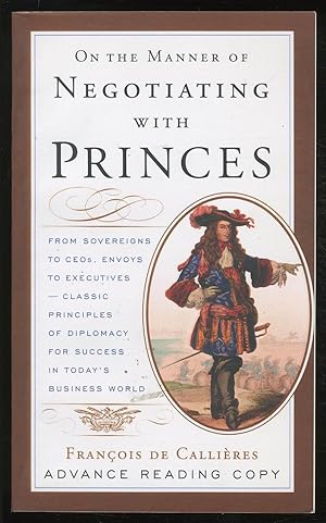 Bild des Verkufers fr On the Manner of Negotiating with Princes: Classic Principles of Diplomacy and the Art of Negotiation zum Verkauf von Between the Covers-Rare Books, Inc. ABAA