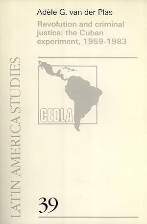 Seller image for Revolution and Criminal Justice: The Cuban Experiment, 1959-1983 (CEDLA Latin America Studies, No. 39) for sale by Masalai Press