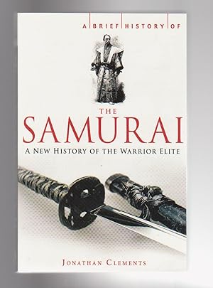 Immagine del venditore per A BRIEF HISTORY OF THE SAMURAI. A New History of the Warrior Elite venduto da BOOK NOW