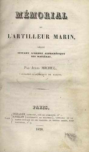 Mémorial de l'artilleur marin, rédigé suivant l'ordre alphabétique des matières, par Jules Michel...