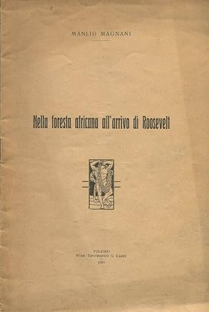 NELLA FORESTA AFRICANA ALL'ARRIVO DI ROOSEVELT, Foligno, Stab. tipografico G. Campi, 1910