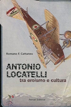 LOCATELLI ANTONIO, tra eroismo e cultura, Bergamo, Ferrari editrice, 2005