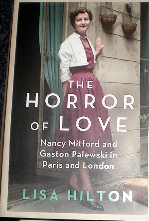 Seller image for The Horror Of Love :Nancy Mitford and Gaston Palewski in London and Paris for sale by Frabjoy Books