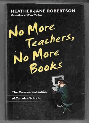 Seller image for No More Teachers, No More Books The Commercialization of Canada's Schools for sale by Riverwash Books (IOBA)