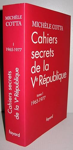 CAHIERS SECRETS DE LA Ve REPUBLIQUE T.1 1965-1977