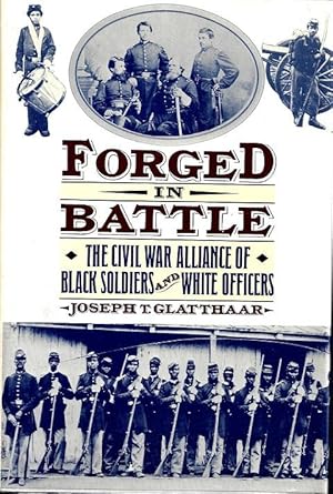 Forged in Battle: The Civil War Alliance of Black Soldiers and White Officers