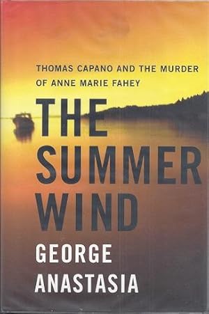 The Summer Wind: Thomas Capano and the Murder of Anne Marie Fahey