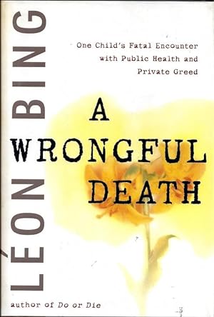 A Wrongful Death: One Child's Fatal Encounter with Public Health and Private Greed