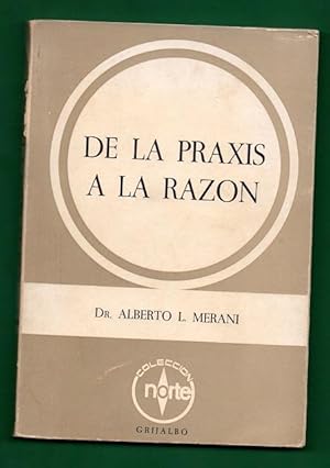 Imagen del vendedor de DE LA PRAXIS A LA RAZON : mano, cerebro y lenguaje ; definicin del hombre. a la venta por Librera DANTE