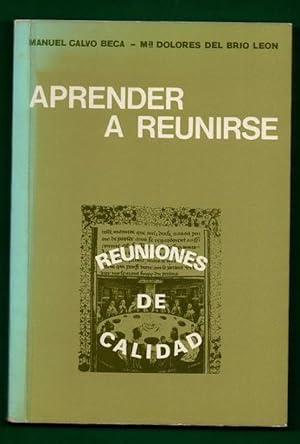 Seller image for APRENDER A REUNIRSE : un mtodo para conseguir reuniones de calidad. for sale by Librera DANTE