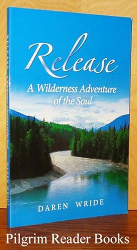 Release, A Wilderness Adventure of the Soul.